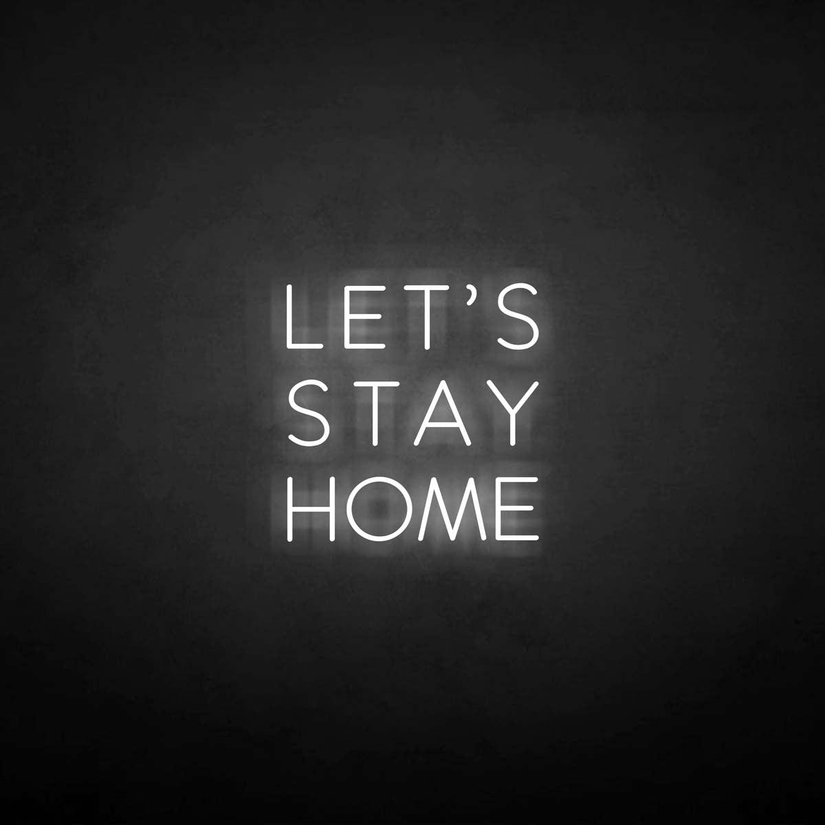 'LET'S STAY HOME' neon sign
