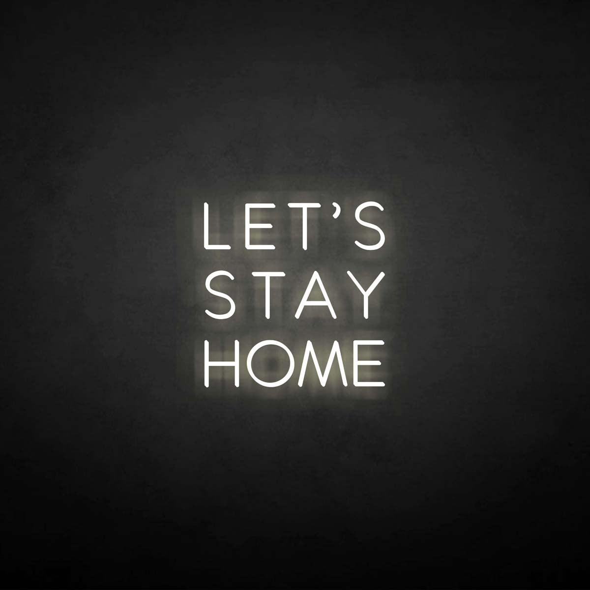 'LET'S STAY HOME' neon sign