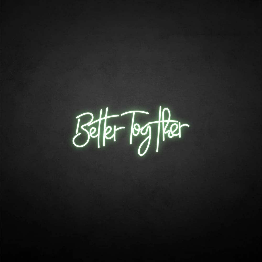 'Better Together3' neon sign