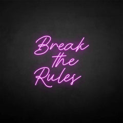'Break the rules' neon sign