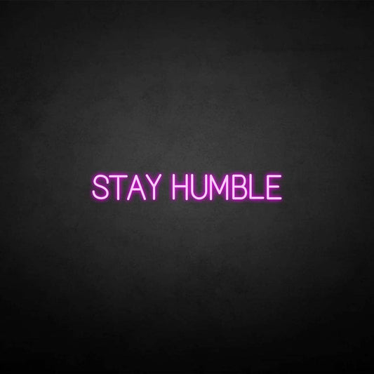 Stay humble neon sign